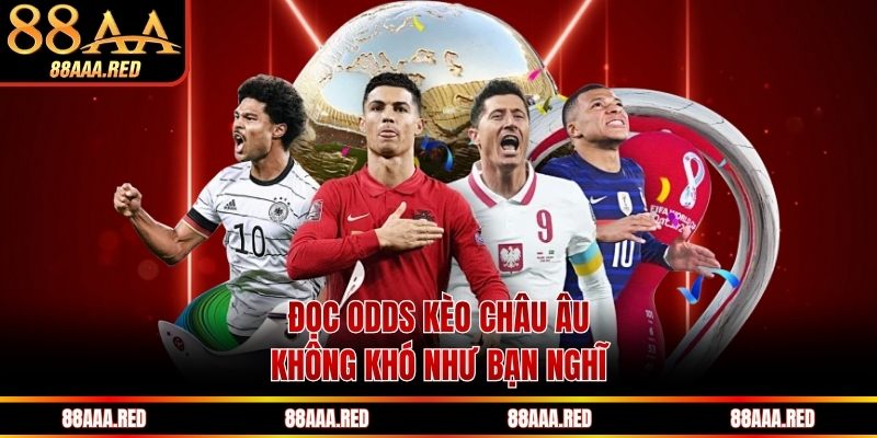 Đọc odds kèo châu Âu không khó như bạn nghĩ