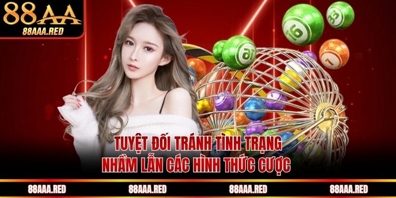 Tuyệt đối tránh tình trạng nhầm lẫn các hình thức cược 