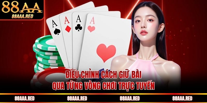 Điều chỉnh cách giữ bài qua từng vòng 