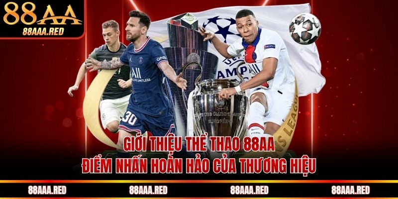 Giới thiệu thể thao 88AA, điểm nhấn hoàn hảo của thương hiệu